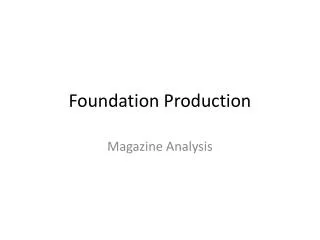 Foundation Production