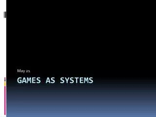 Games as Systems