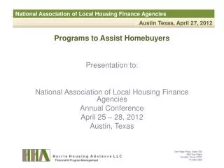 Programs to Assist Homebuyers Presentation to: National Association of Local Housing Finance Agencies Annual Conference