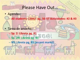 please have out