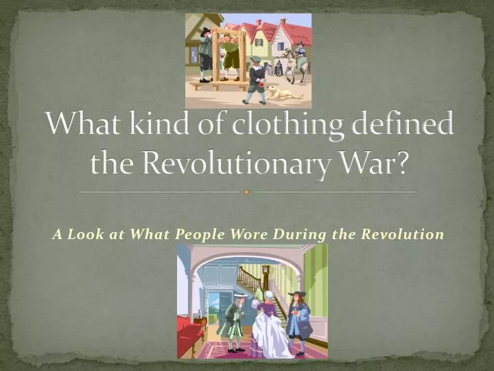 what kind of clothing defined the revolutionary war