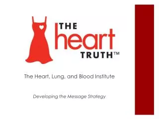 The Heart, Lung, and Blood Institute Developing the Message Strategy