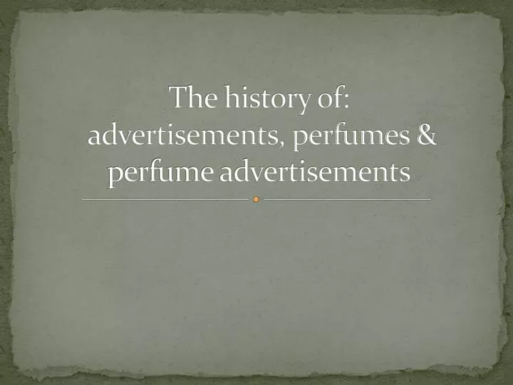 the history of advertisements perfumes perfume advertisements