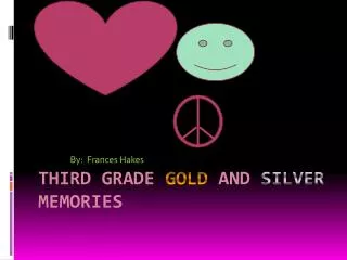 Third Grade Gold And Silver Memories
