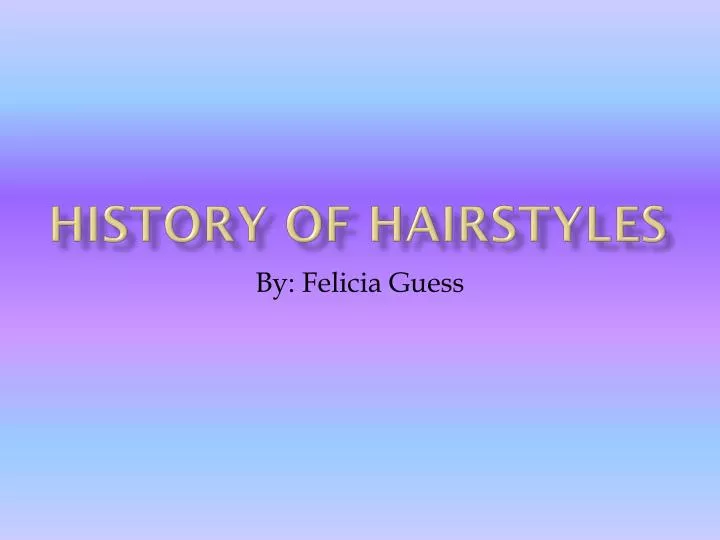 history of hairstyles