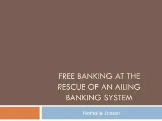 Free Banking at the rescue of an ailing banking system