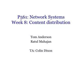 P561: Network Systems Week 8: Content distribution