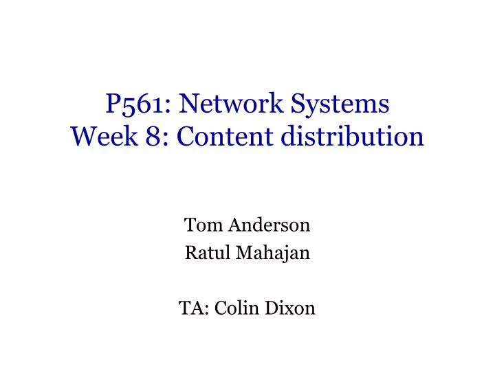 p561 network systems week 8 content distribution