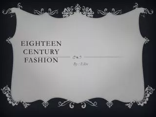 Eighteen century fashion