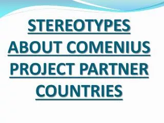 STEREOTYPES ABOUT COMENIUS PROJECT PARTNER COUNTRIES