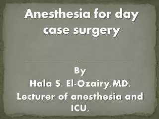 Anesthesia for day case surgery