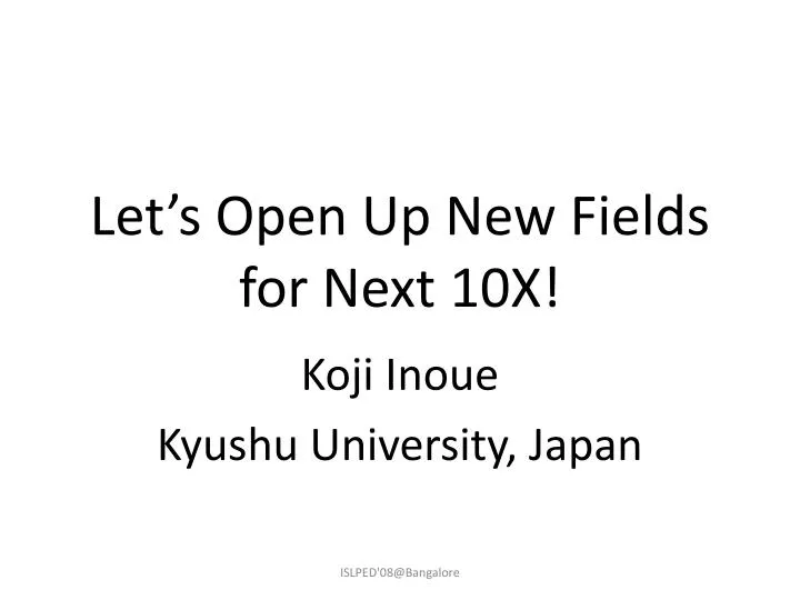 let s open up new fields for next 10x