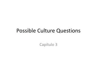Possible Culture Questions
