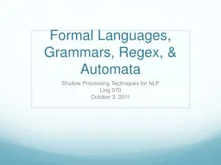 Formal Languages, Grammars, Regex, &amp; Automata