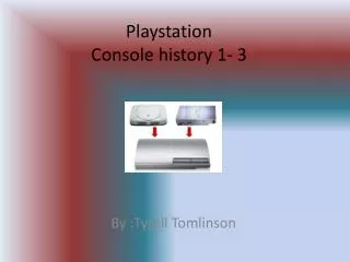Playstation Console history 1- 3