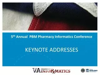 5 th Annual PBM Pharmacy Informatics Conference KEYNOTE ADDRESSES