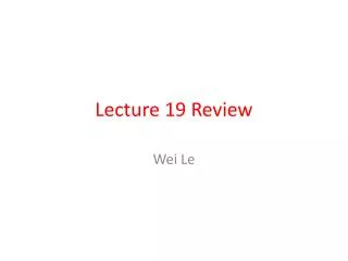 Lecture 19 Review