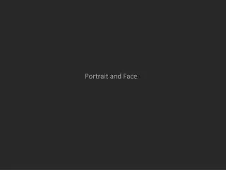 Portrait and Face