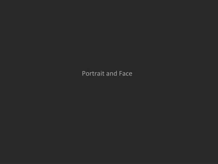 portrait and face