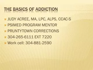 THE BASICS OF ADDICTION