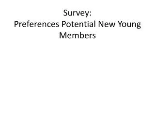Survey: Preferences Potential New Young Members
