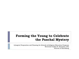 Forming the Young to Celebrate the Paschal Mystery