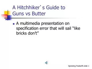 A Hitchhiker ’ s Guide to Guns vs Butter