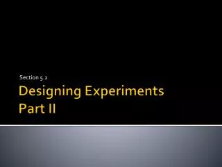 Designing Experiments Part II