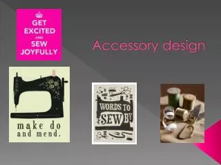 Accessory design