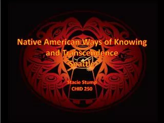 Native American Ways of Knowing and Transcendence Seattle