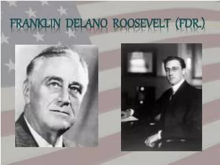 Franklin Delano Roosevelt (FDR.)