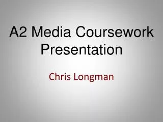 A2 Media Coursework Presentation