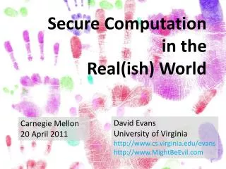 Secure Computation in the Real( ish ) World
