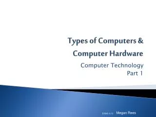 Types of Computers &amp; Computer Hardware
