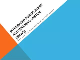 Integrated Public Alert and Warning System (IPAWS)