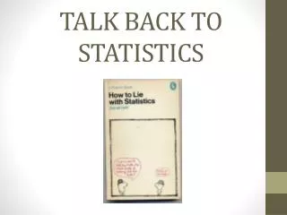 TALK BACK TO STATISTICS