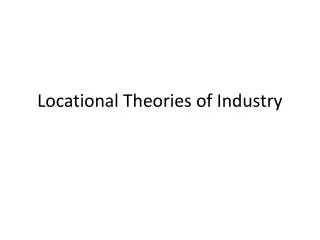 Locational Theories of Industry
