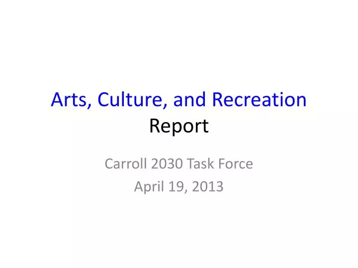 arts cultur e and recreation report
