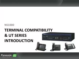 Terminal Compatibility &amp; UT Series Introduction