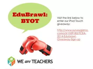 Visit the link below to enter our iPod Touch giveaway: http:// www.surveygizmo.com/s3/1529182/TCEA-2014-Edubrawl-Giveaw
