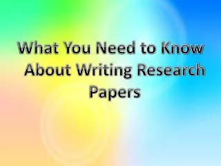 What You Need to Know About Writing Research Papers