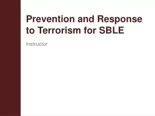 Prevention and Response to Terrorism for SBLE