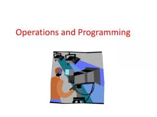 Operations and Programming
