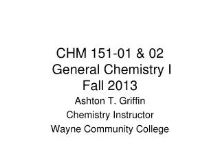 CHM 151-01 &amp; 02 General Chemistry I Fall 2013