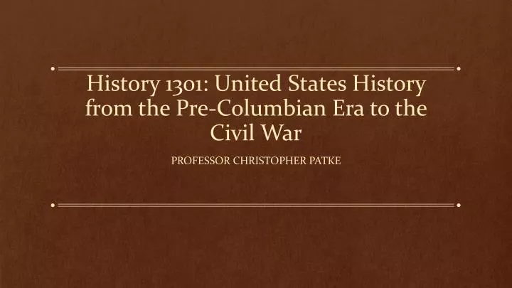 history 1301 united states history from the pre columbian era to the civil war