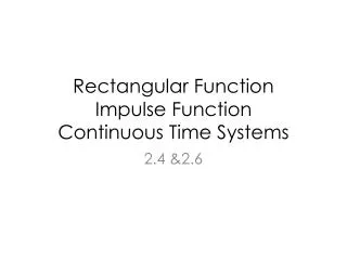 Rectangular Function Impulse Function Continuous Time Systems