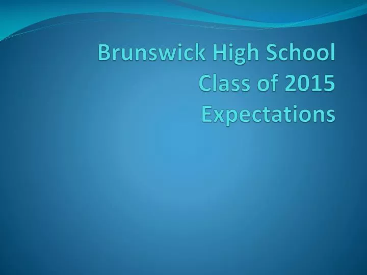 brunswick high school class of 2015 expectations