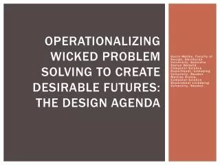 Operationalizing wicked problem solving to create desirable futures: the design agenda