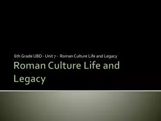 Roman Culture Life and Legacy