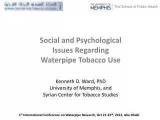 Kenneth D. Ward, PhD University of Memphis, and Syrian Center for Tobacco Studies